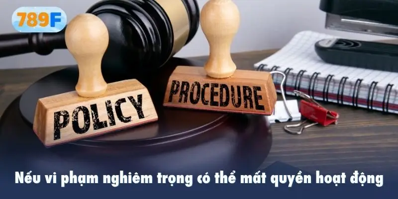 Nếu vi phạm nghiêm trọng có thể mất quyền hoạt động