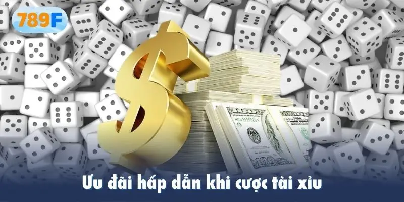 Ưu đãi khi cược tài xỉu